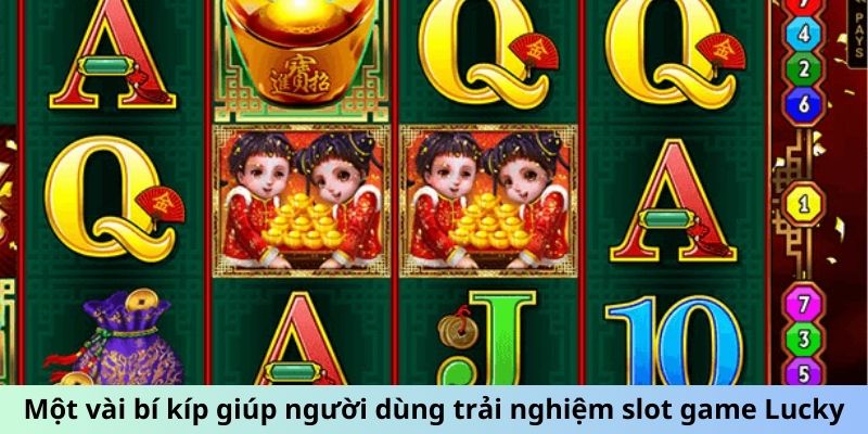 Một vài bí kíp giúp người dùng trải nghiệm slot game Lucky