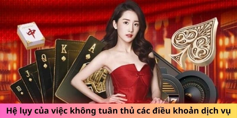 Hệ lụy của việc không tuân thủ các điều khoản dịch vụ