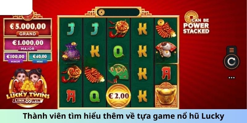 Thành viên tìm hiểu thêm về tựa game nổ hũ Lucky